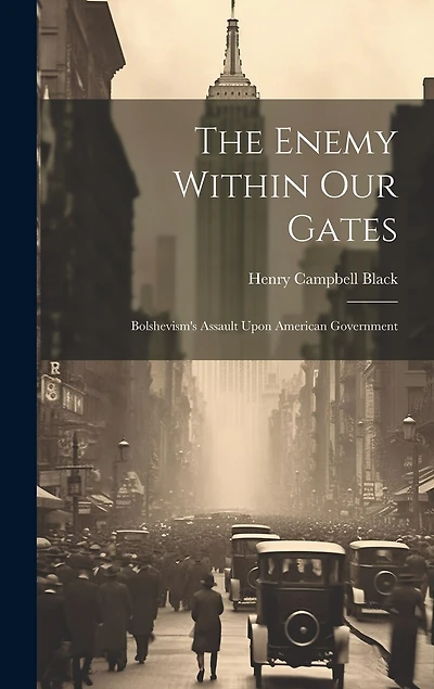 The Enemy Within Our Gates: Bolshevism's Assault Upon American Government