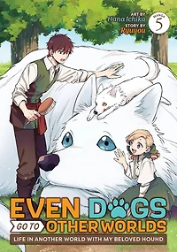 Even Dogs Go to Other Worlds: Life Another World with My Beloved Hound (Manga) Vol. 5