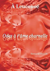 A Leuconoé: Odes à l'âme charnelle