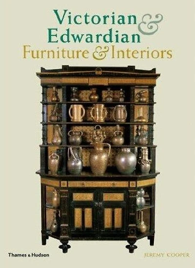 VICTORIAN & EDWARDIAN FURNITURE & INTERI: From The Gothic Revival To Art Nouveau