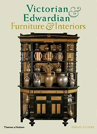 VICTORIAN & EDWARDIAN FURNITURE & INTERI: From The Gothic Revival To Art Nouveau