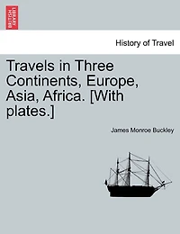 Travels In Three Continents, Europe, Asia, Africa. [with Plates.]