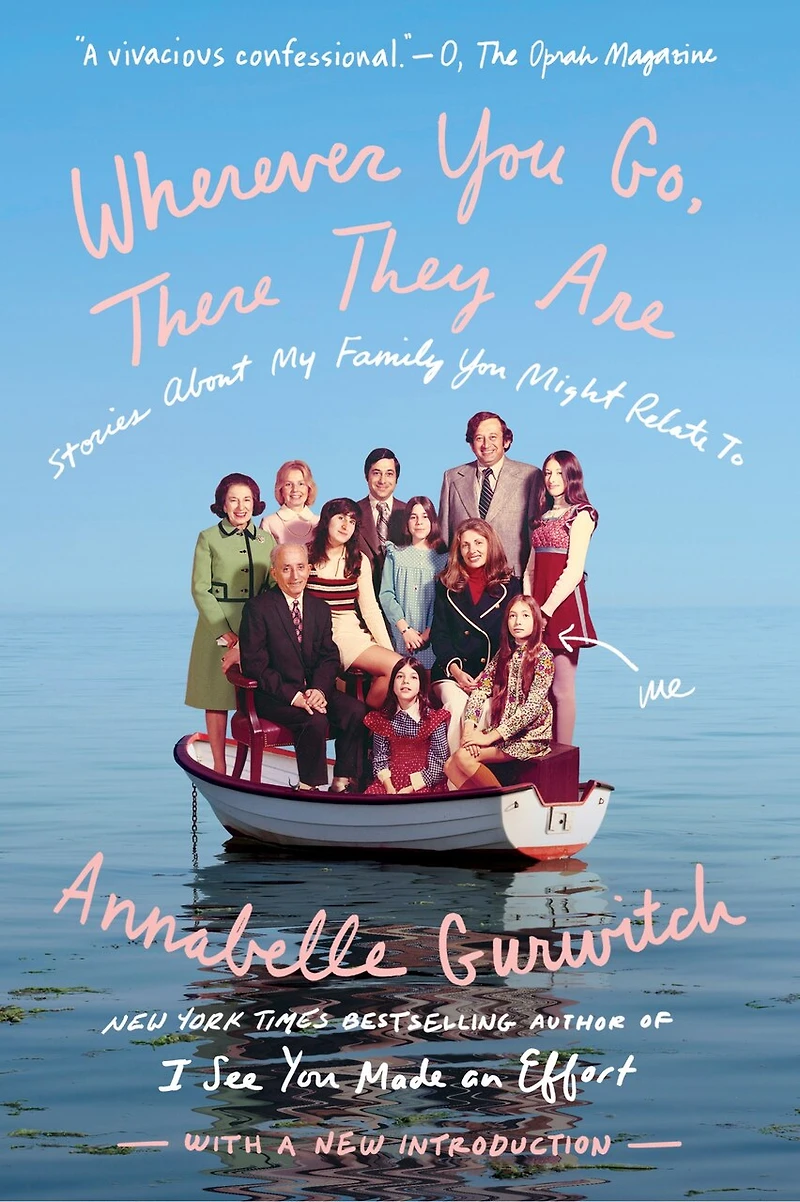 Wherever You Go, There They Are: Stories About My Family Might Relate To