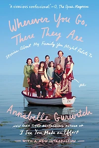 Wherever You Go, There They Are: Stories About My Family Might Relate To
