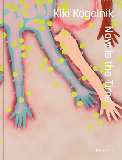 Kiki Kogelnik. Now Is the Time