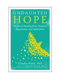 Undaunted Hope: Stories of Healing from Trauma, Depression, and Addictions