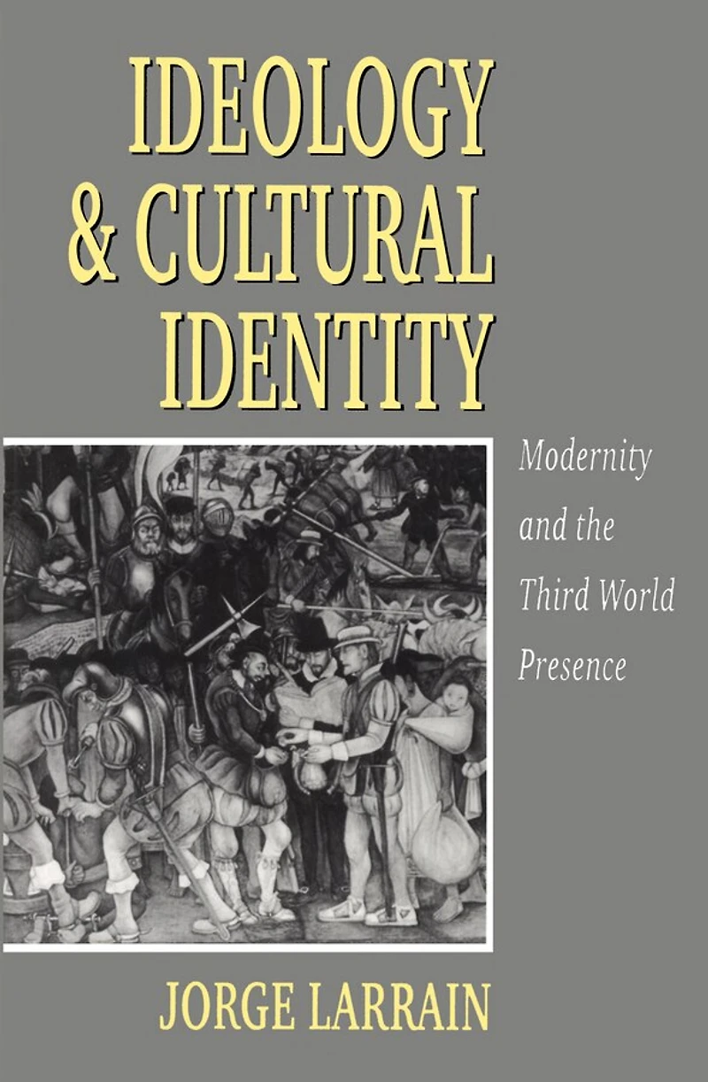 Ideology and Cultural Identity: Modernity the Third World Presence