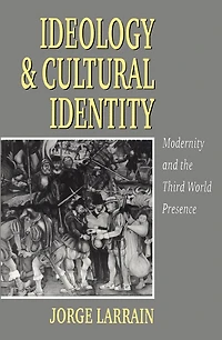 Ideology and Cultural Identity: Modernity the Third World Presence
