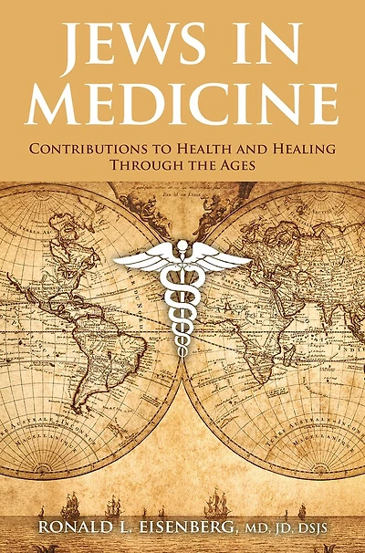 Jews In Medicine: Contributions To Health And Healing Through The Ages