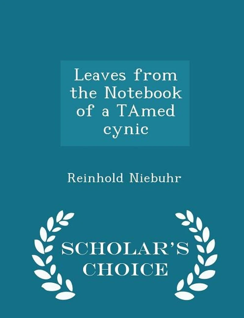 Leaves From the Notebook of a TAmed Cynic