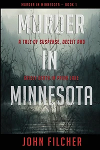 Murder in Minnesota: A Tale of Suspense, Deceit and Grisly Death in Prior Lake