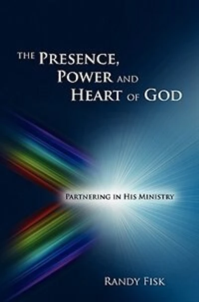 The Presence, Power And Heart Of God