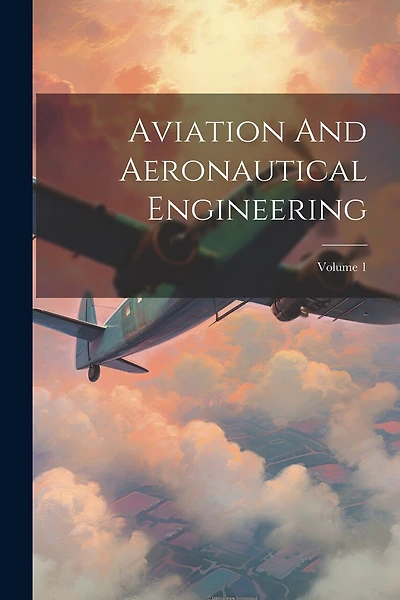 Aviation And Aeronautical Engineering; Volume 1