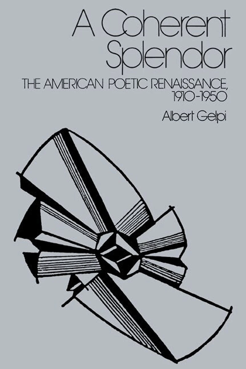 A Coherent Splendor: The American Poetic Renaissance, 1910–1950