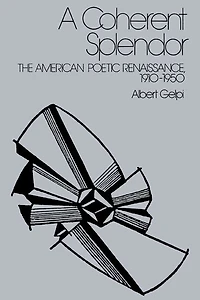 A Coherent Splendor: The American Poetic Renaissance, 1910–1950