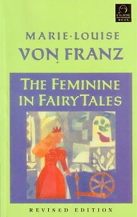 The Feminine Fairy Tales: Revised Edition