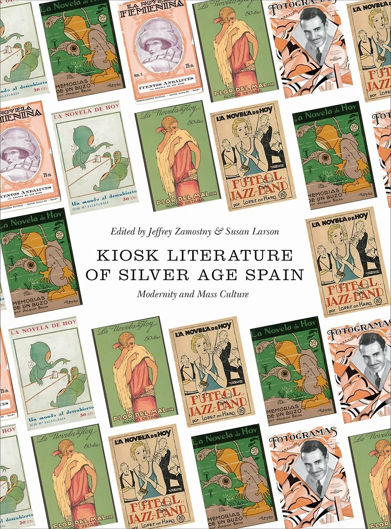 Kiosk Literature Of Silver Age Spain: Modernity And Mass Culture