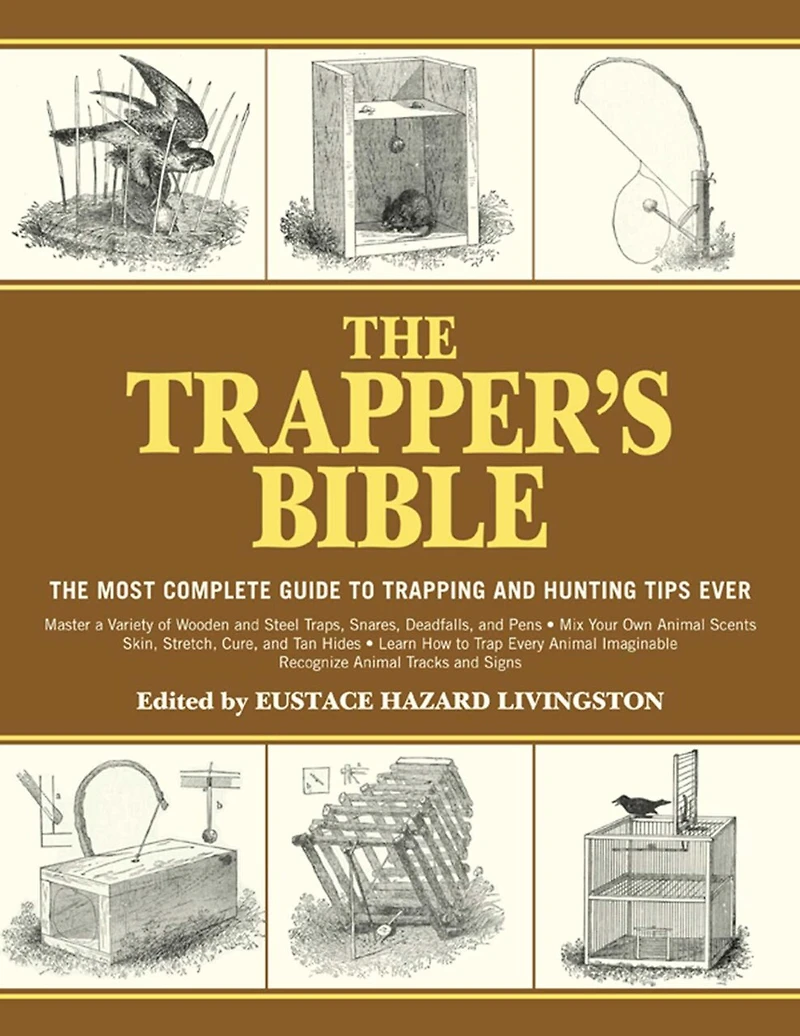 The Trapper's Bible: Most Complete Guide to Trapping and Hunting Tips Ever
