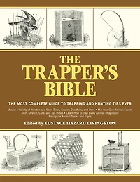 The Trapper's Bible: Most Complete Guide to Trapping and Hunting Tips Ever