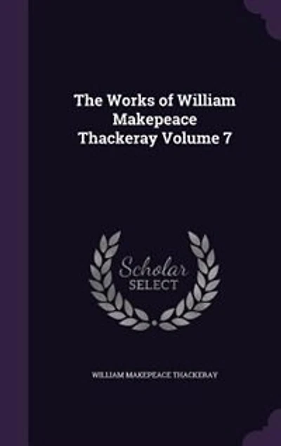 The Works of William Makepeace Thackeray Volume