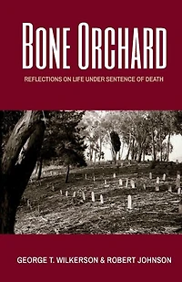 Bone Orchard: Reflections on Life Under Sentence of Death