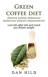 Green coffee diet - Despite eating normally reducing weight permanently: Lose kilo after and reach you dream