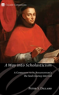 A Way Into Scholasticism: Companion to St. Bonaventure's the Soul's Journey God