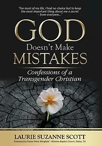 God Doesn't Make Mistakes: Confessions of a Transgender Christian