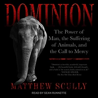 Dominion Lib/E: the Power of Man, Suffering Animals, and Call to Mercy
