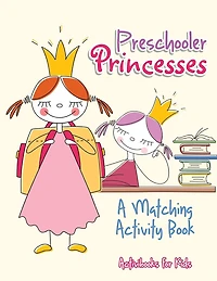 Preschooler Princesses: A Matching Activity Book