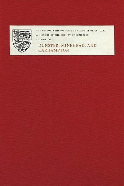 A History of the County of Somerset: Volume XII: Dunster, Minehead, and Carhampton