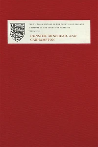 A History of the County of Somerset: Volume XII: Dunster, Minehead, and Carhampton