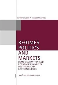 Regimes, Politics, and Markets: Democratization and Economic Change in Southern and Eastern Europe