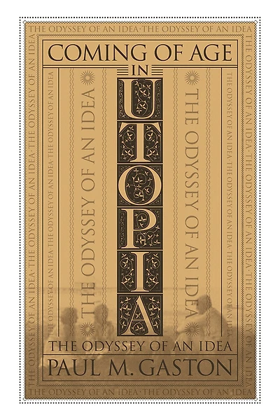 Coming Of Age In Utopia: The Odyssey Of An Idea