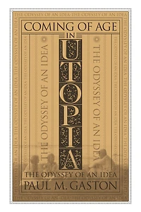Coming Of Age In Utopia: The Odyssey Of An Idea