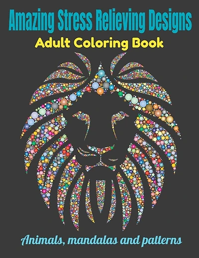 Amazing Stress Relieving Designs Adult Coloring Book: Animals mandalas and patterns