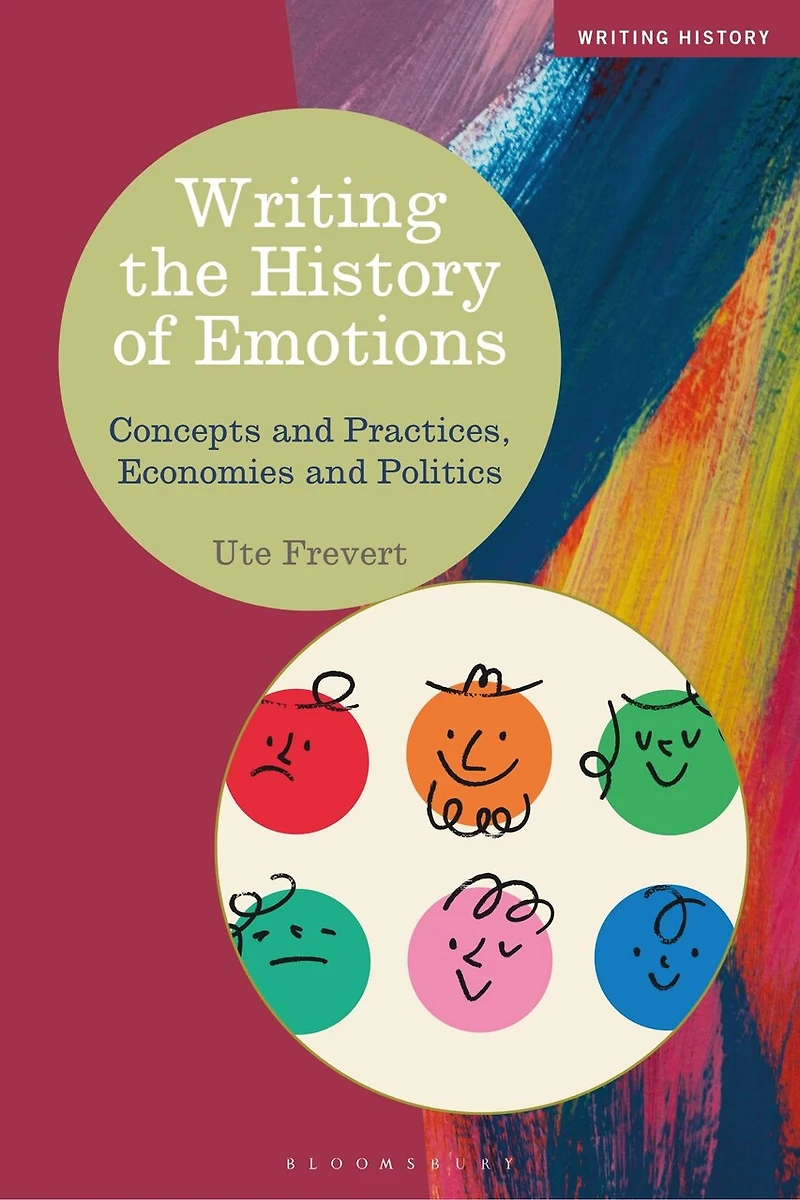 Writing the History of Emotions: Concepts and Practices, Economies Politics