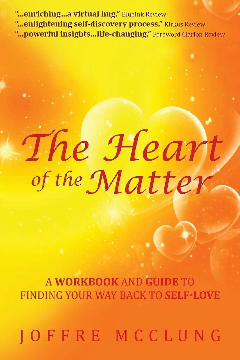 the Heart of Matter: A Workbook and Guide to Finding Your Way Back Self-Love