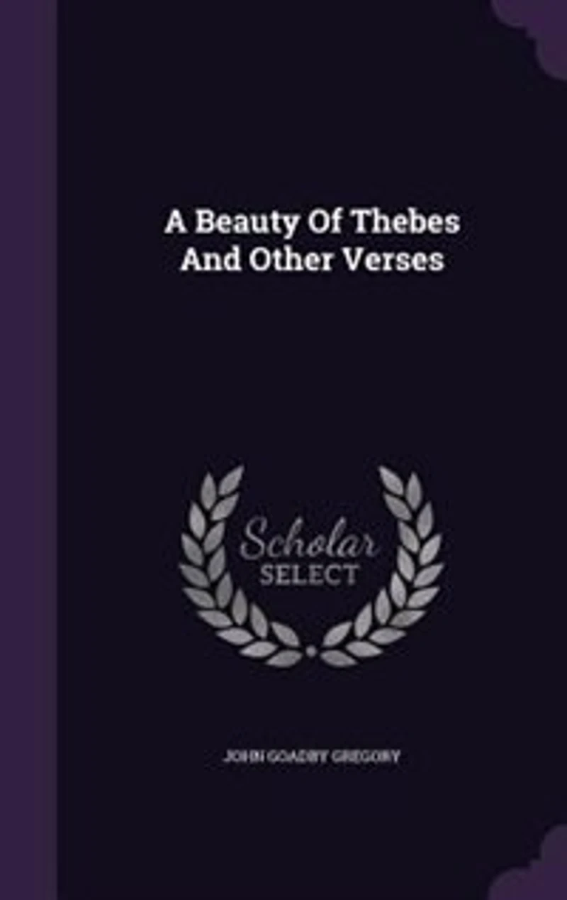A Beauty of Thebes: And Other Verses (Classic Reprint)