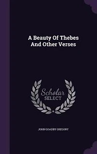 A Beauty of Thebes: And Other Verses (Classic Reprint)