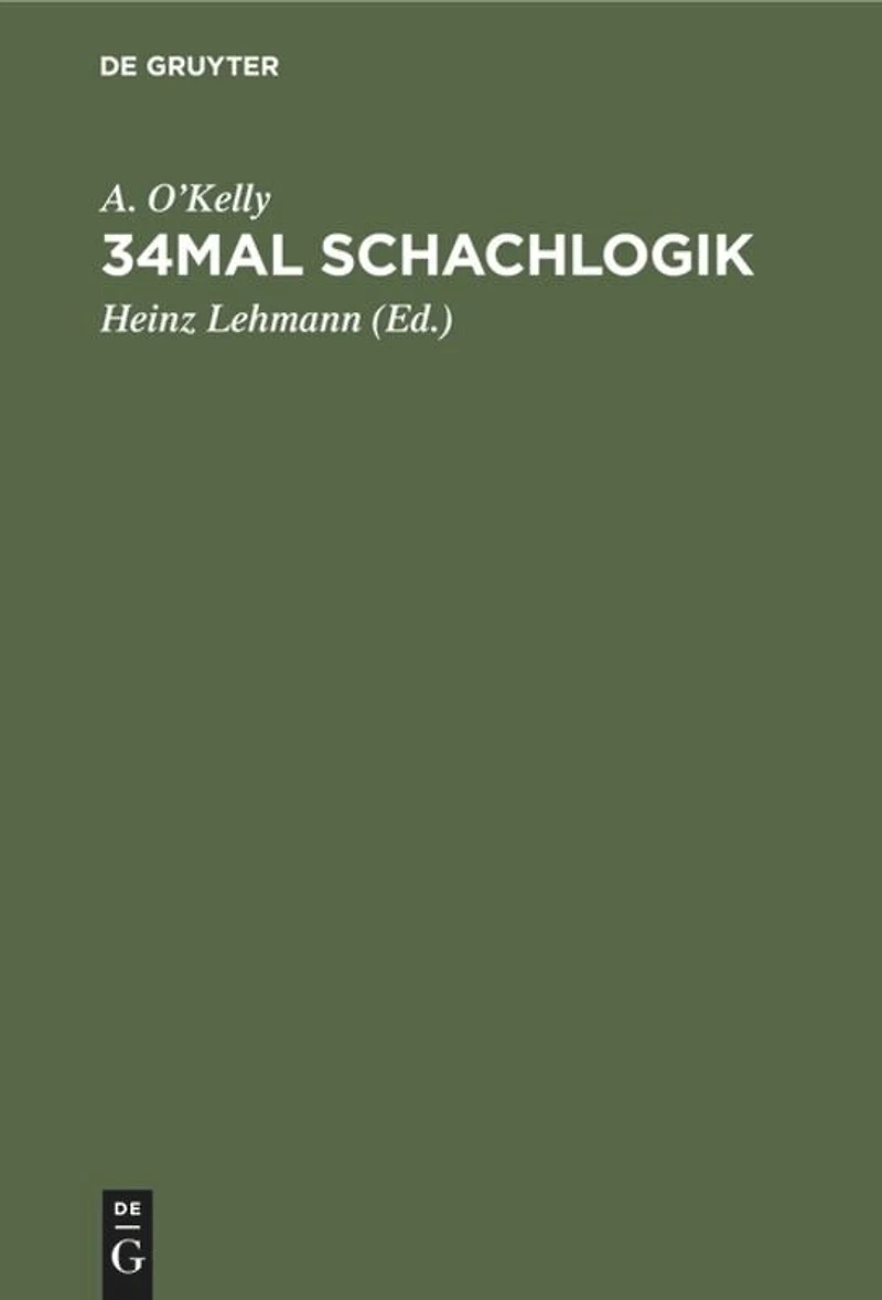 34mal Schachlogik: Eine umfassende Darstellung moderner Eröffnungsgedanken