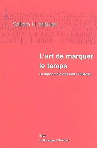 L'art de marquer le temps : la danse et le drill dans l'histoire: la danse et le drill dans l'histoire