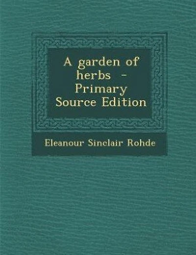 A garden of herbs - Primary Source Edition