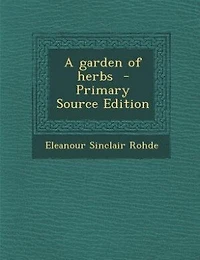 A garden of herbs  - Primary Source Edition