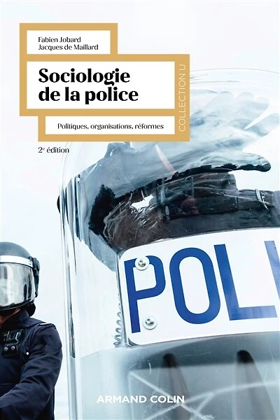 Sociologie de la police - 2e éd.: Politiques, organisations, réformes