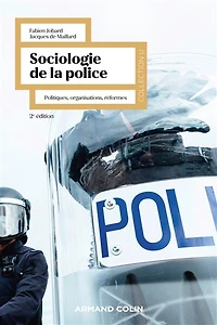 Sociologie de la police - 2e éd.: Politiques, organisations, réformes