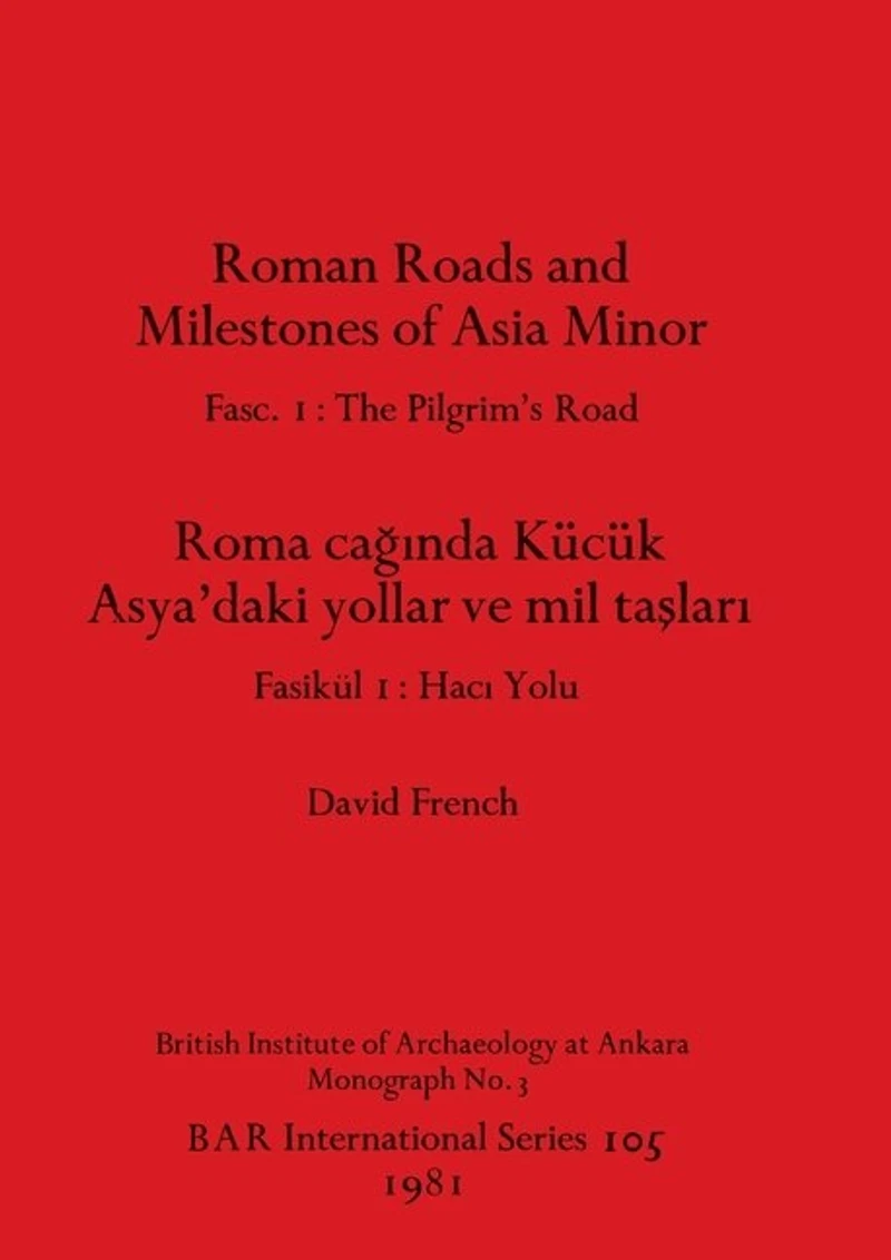 Roman Roads and Milestones of Asia Minor: Fasc. 1-The Pilgrim's Road