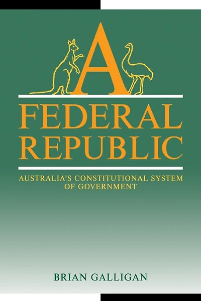 A Federal Republic: Australia's Constitutional System Of Government