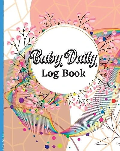 Baby Tracker for Newborns: Daily Schedule Feeding Food Sleep Naps Activity Diaper Change Monitor Notes For Daycare, Babysitter, Caregiver, Infants and Babies