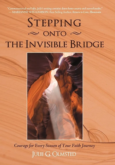 Stepping onto the Invisible Bridge: Courage for Every Season of Your Faith Journey